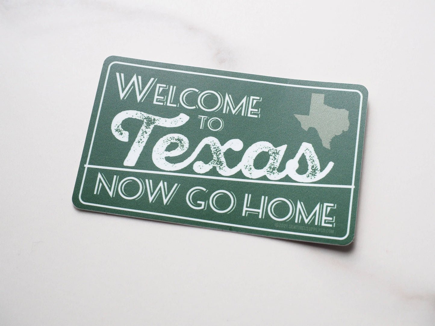 Sticker - Welcome to Texas, Now Go Home