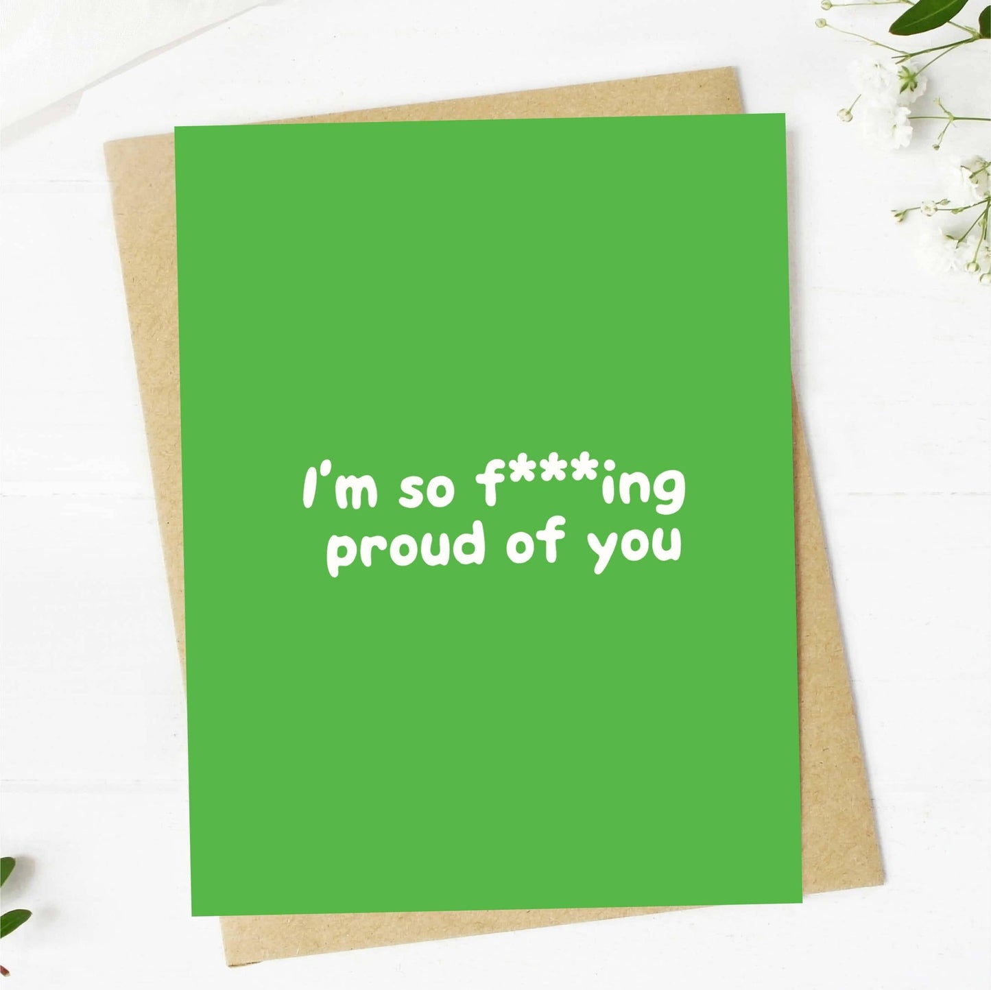 Greeting Card- I'm So F***ing Proud Of You