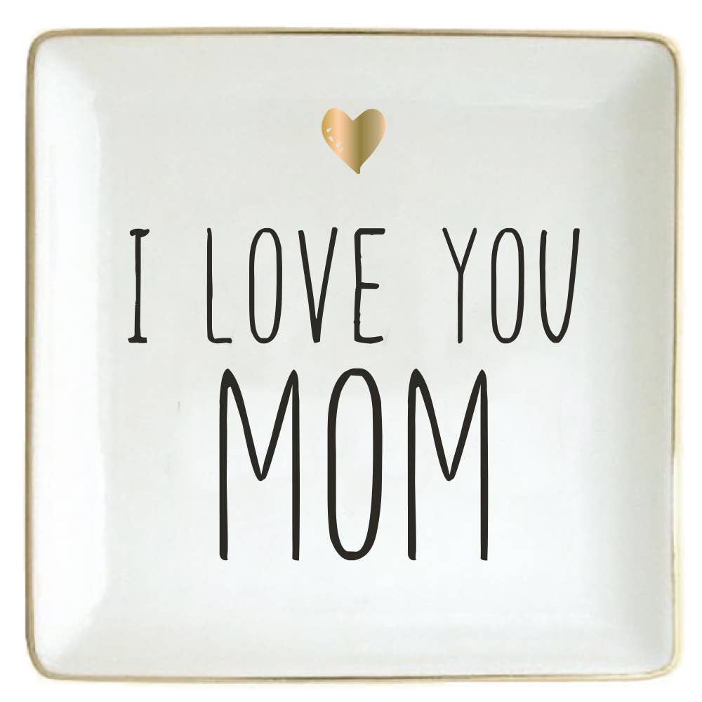 Trinket Tray - I Love You Mom