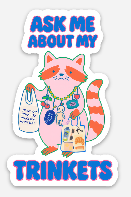 Sticker- Ask Me About My Trinkets