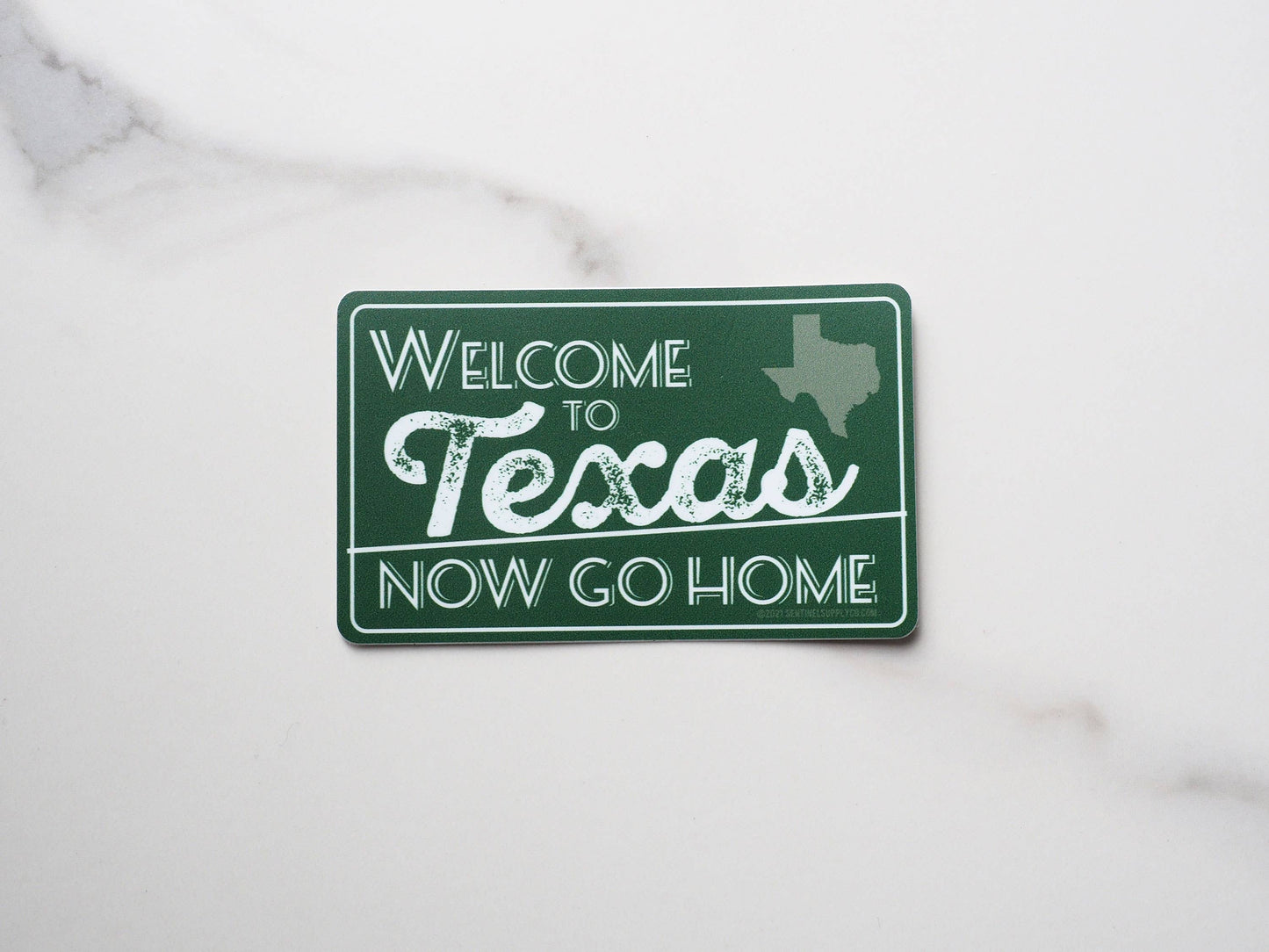 Sticker - Welcome to Texas, Now Go Home
