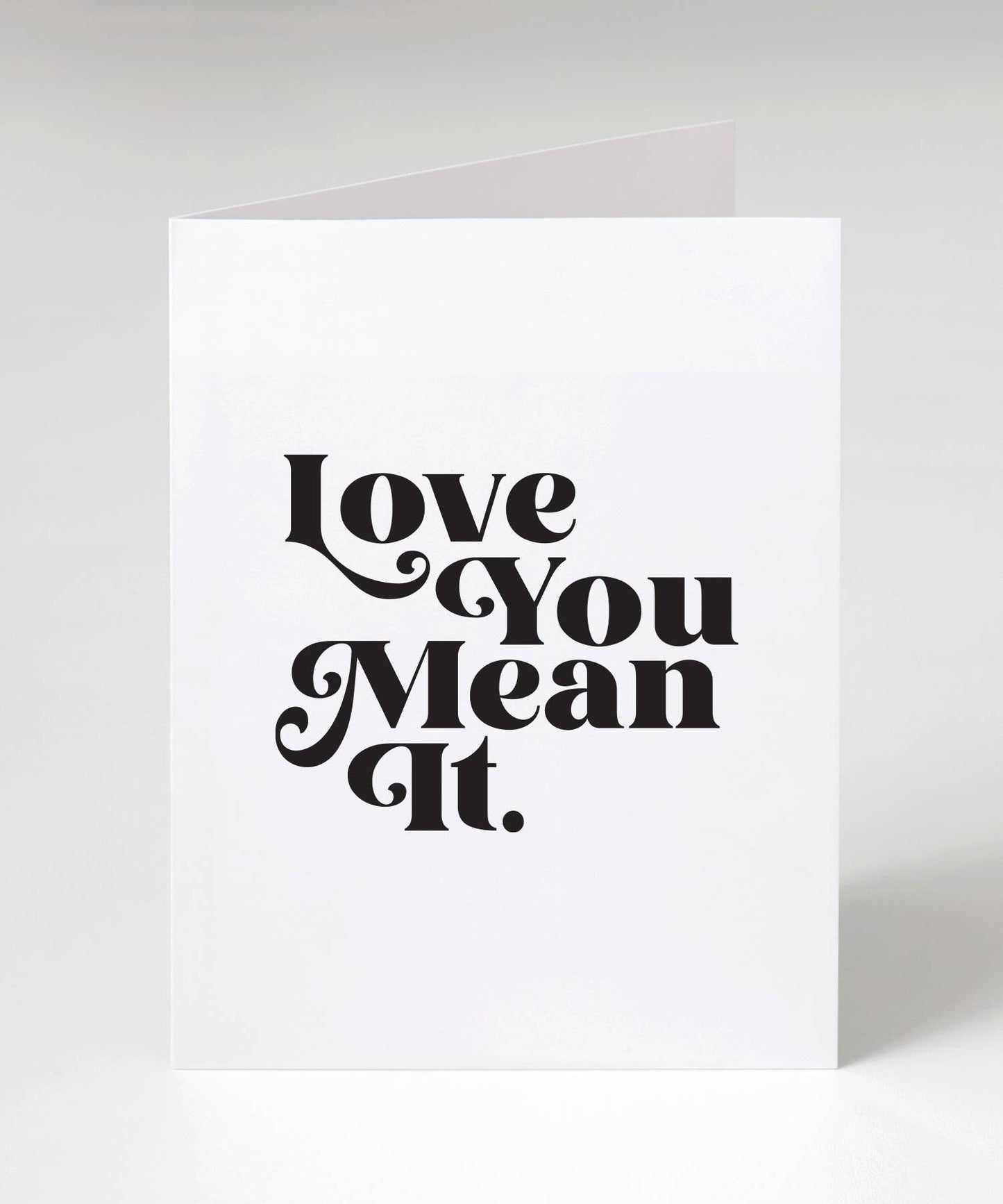 Greeting Card - Love You Mean It