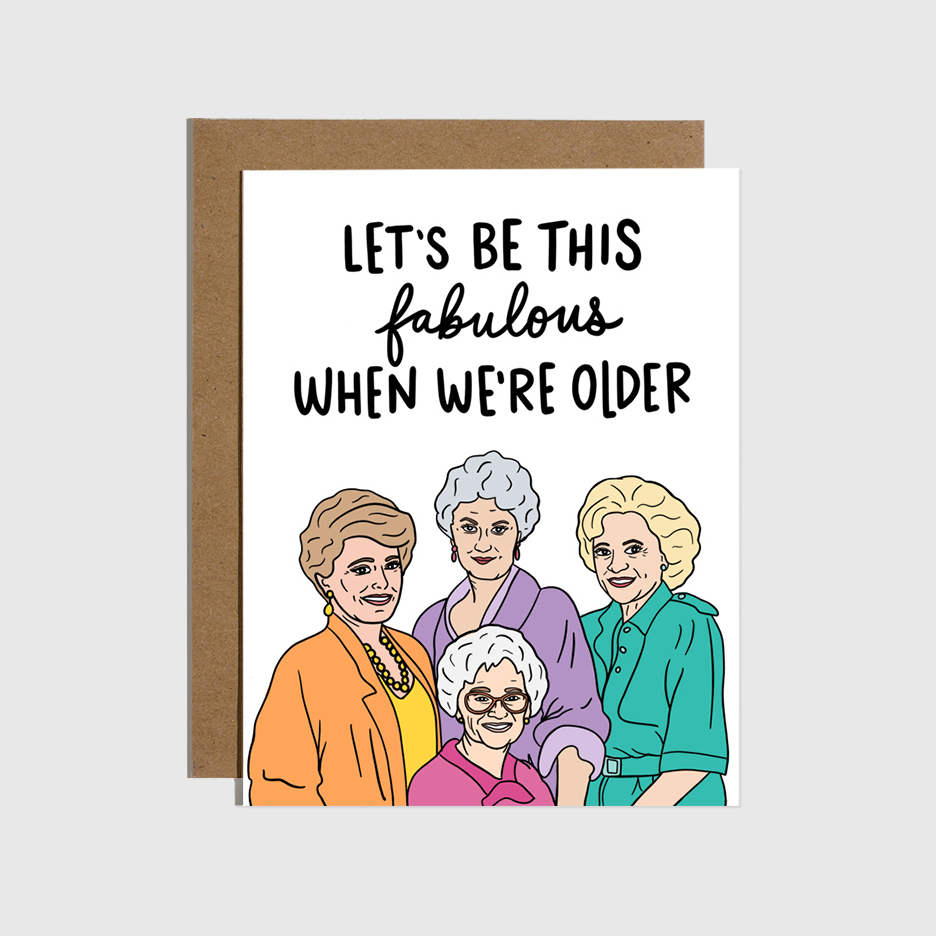 Card- Let's Be This Fabulous When We're Older