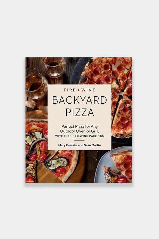 Book- Fire + Wine Backyard Pizza: Perfect for Any Outdoor Oven
