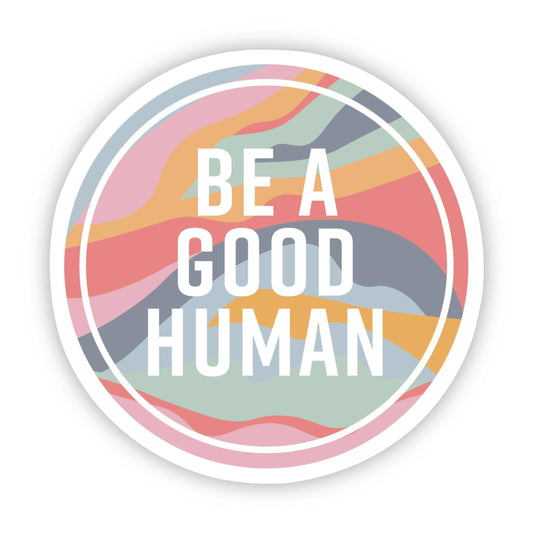 Stickers - Be A Good Human