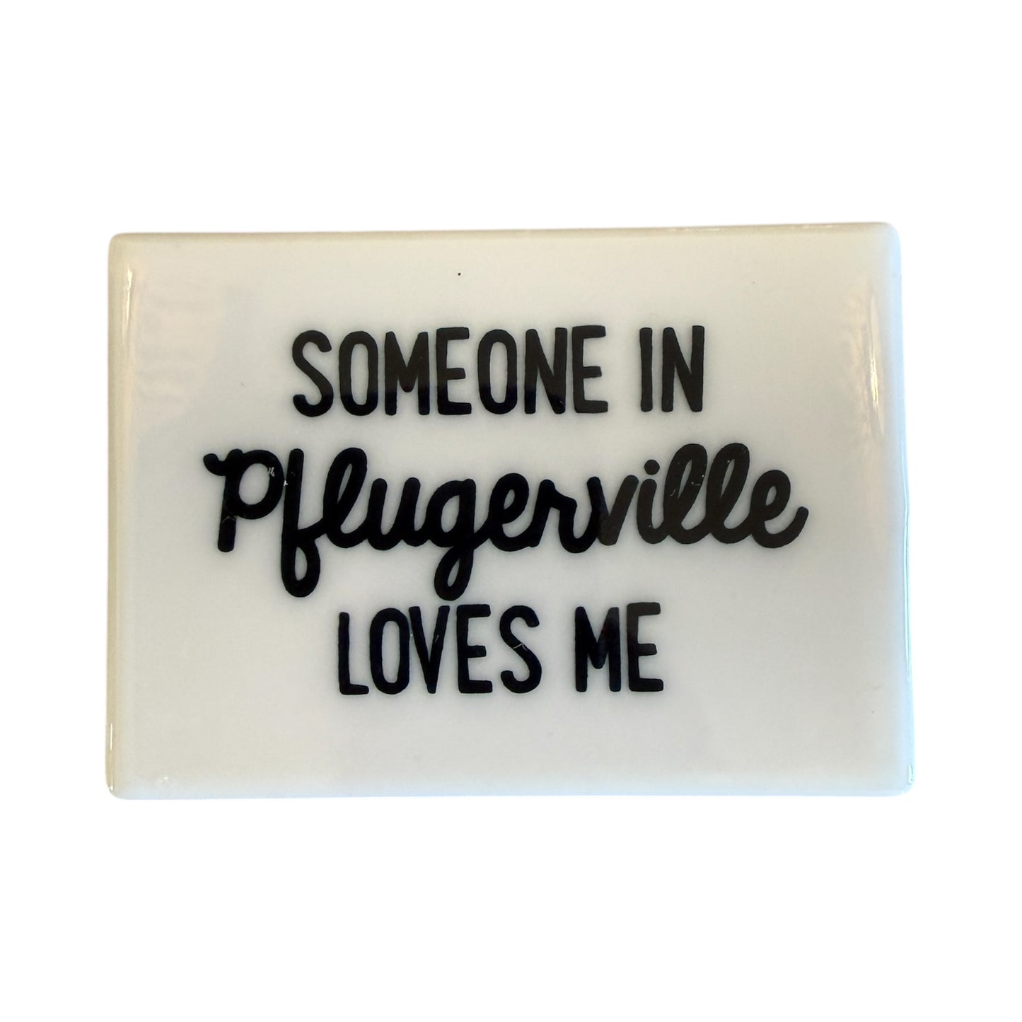 Magnets - Someone In Pflugerville Loves Me