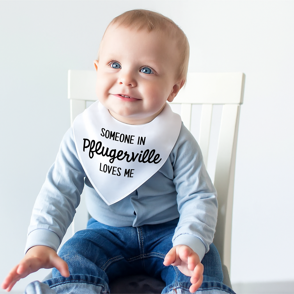 Baby Bib - Someone in Pflugerville Loves Me