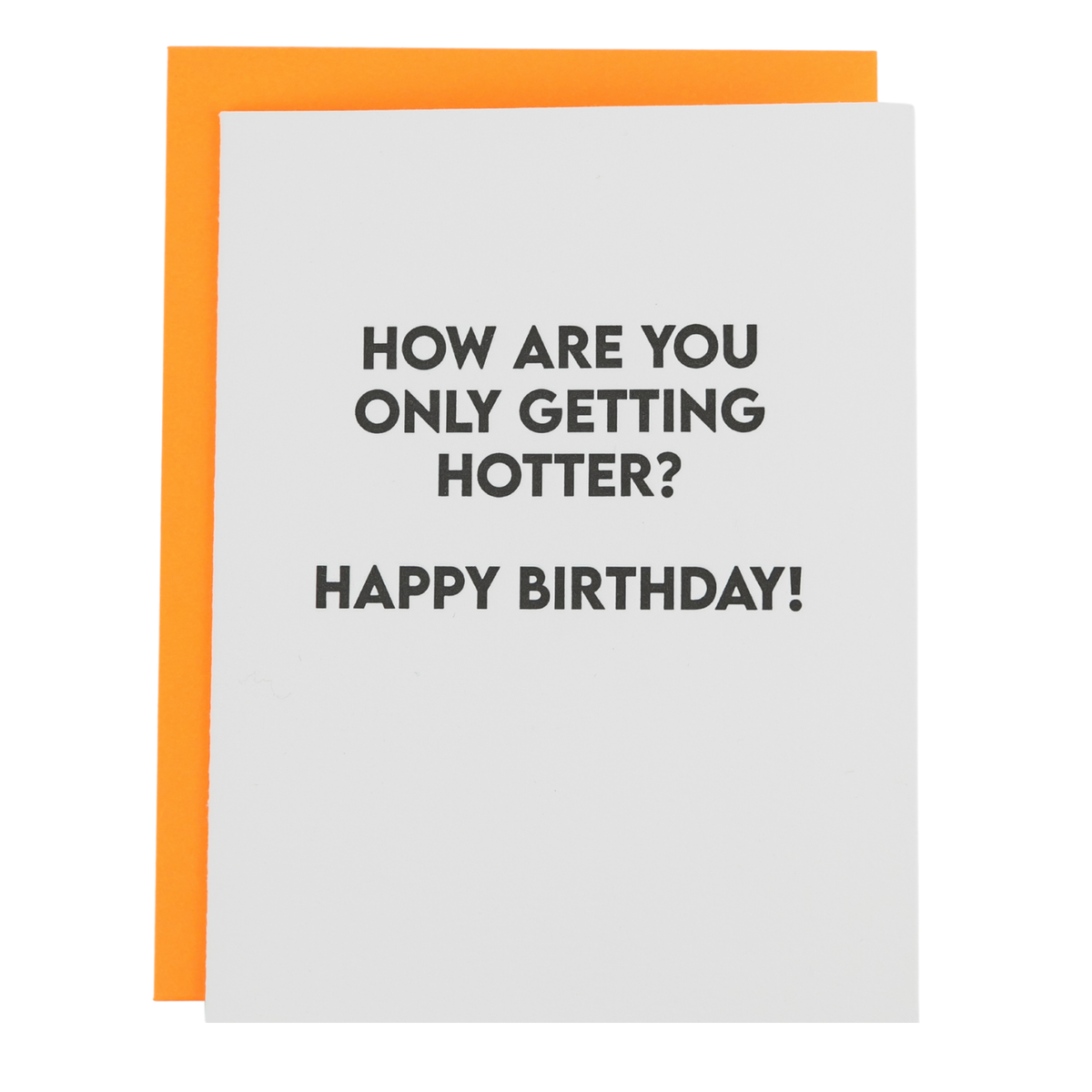 Greeting Card- How Are You Only Getting Hotter?