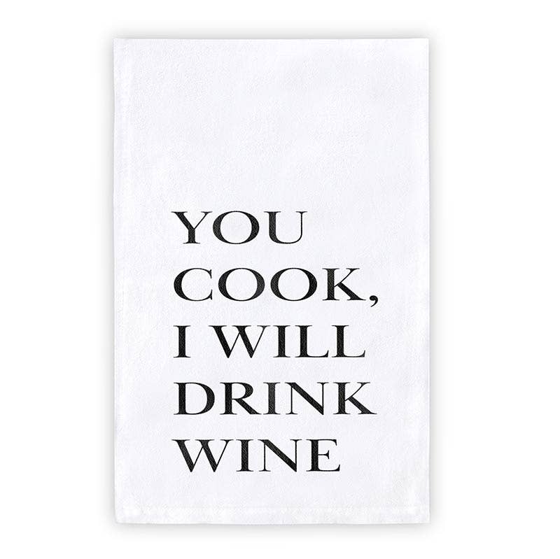 Tea Towel - You Cook I Will Drink Wine