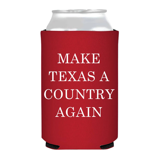 Koozie - Make Texas A Country Again