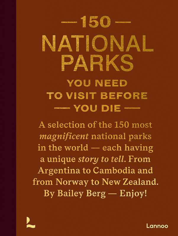 Book - 150 National Parks You Need to Visit Before You Die by Bailey Rae Berg