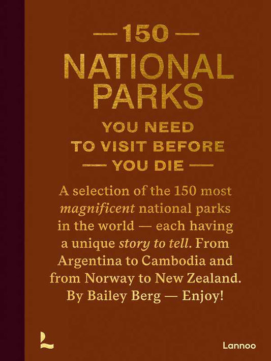 Book - 150 National Parks You Need to Visit Before You Die by Bailey Rae Berg