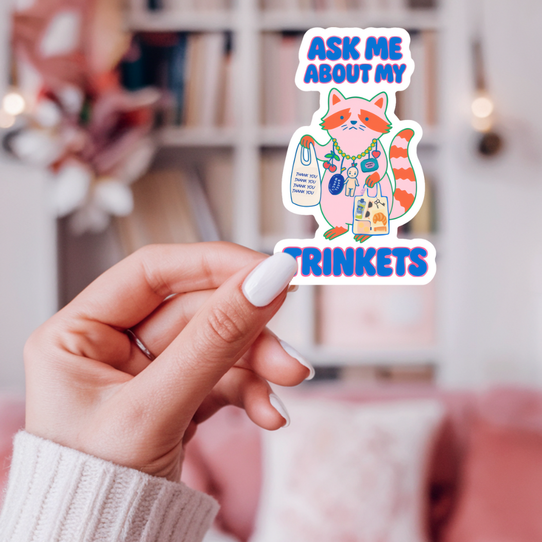 Sticker- Ask Me About My Trinkets