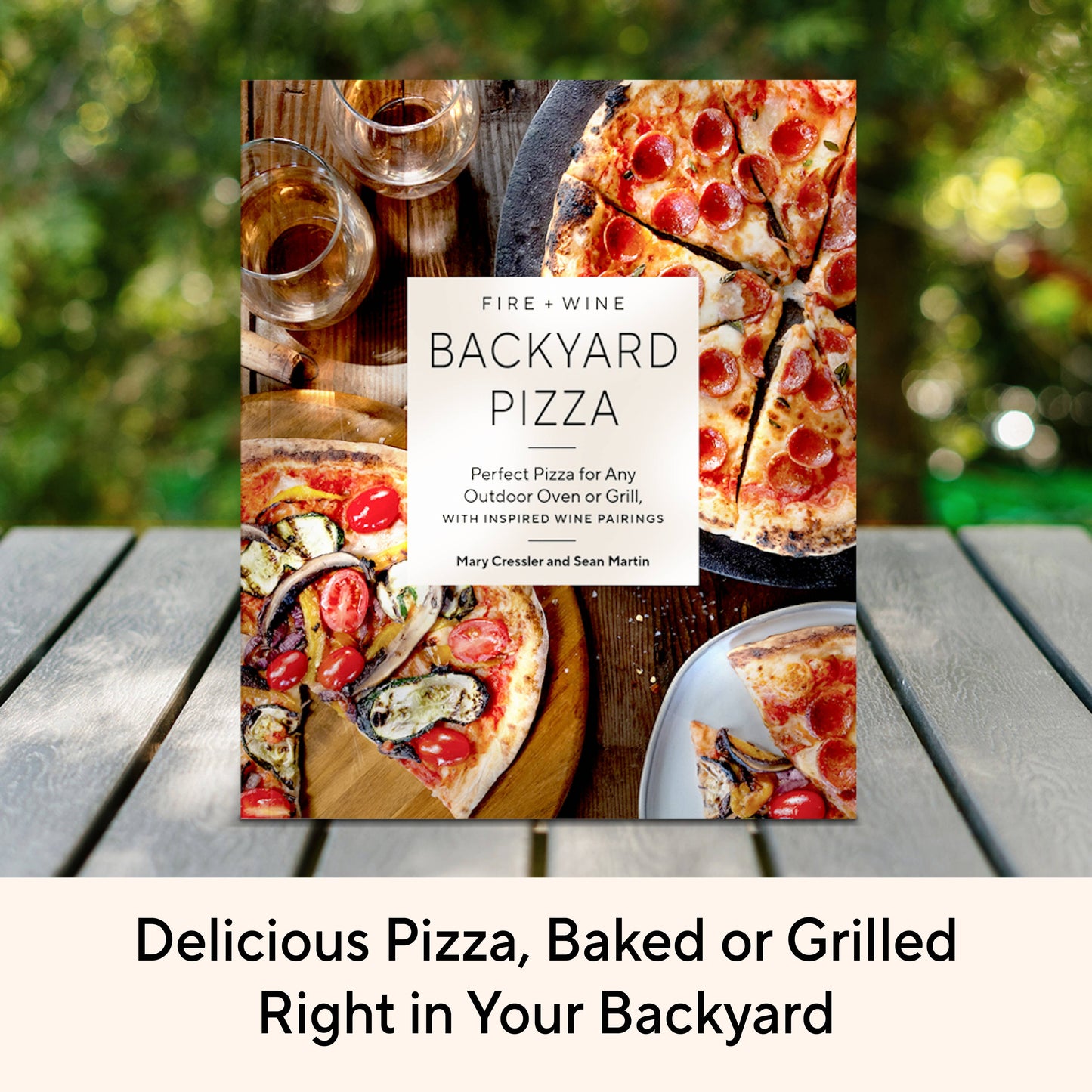 Book- Fire + Wine Backyard Pizza: Perfect for Any Outdoor Oven