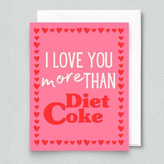 Greeting Card- I Love You More Than Diet Coke Card