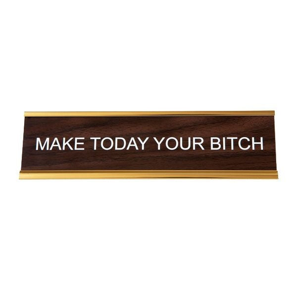 OEH Nameplate - Make Today Your Bitch